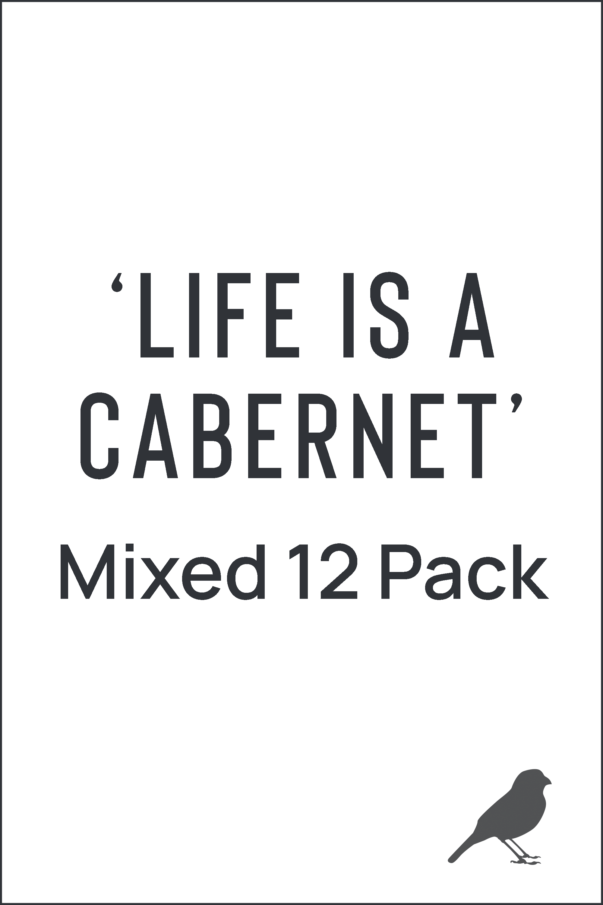 'Life is a Cabernet' Mixed Cabernet Sauvignon | 12 Pack