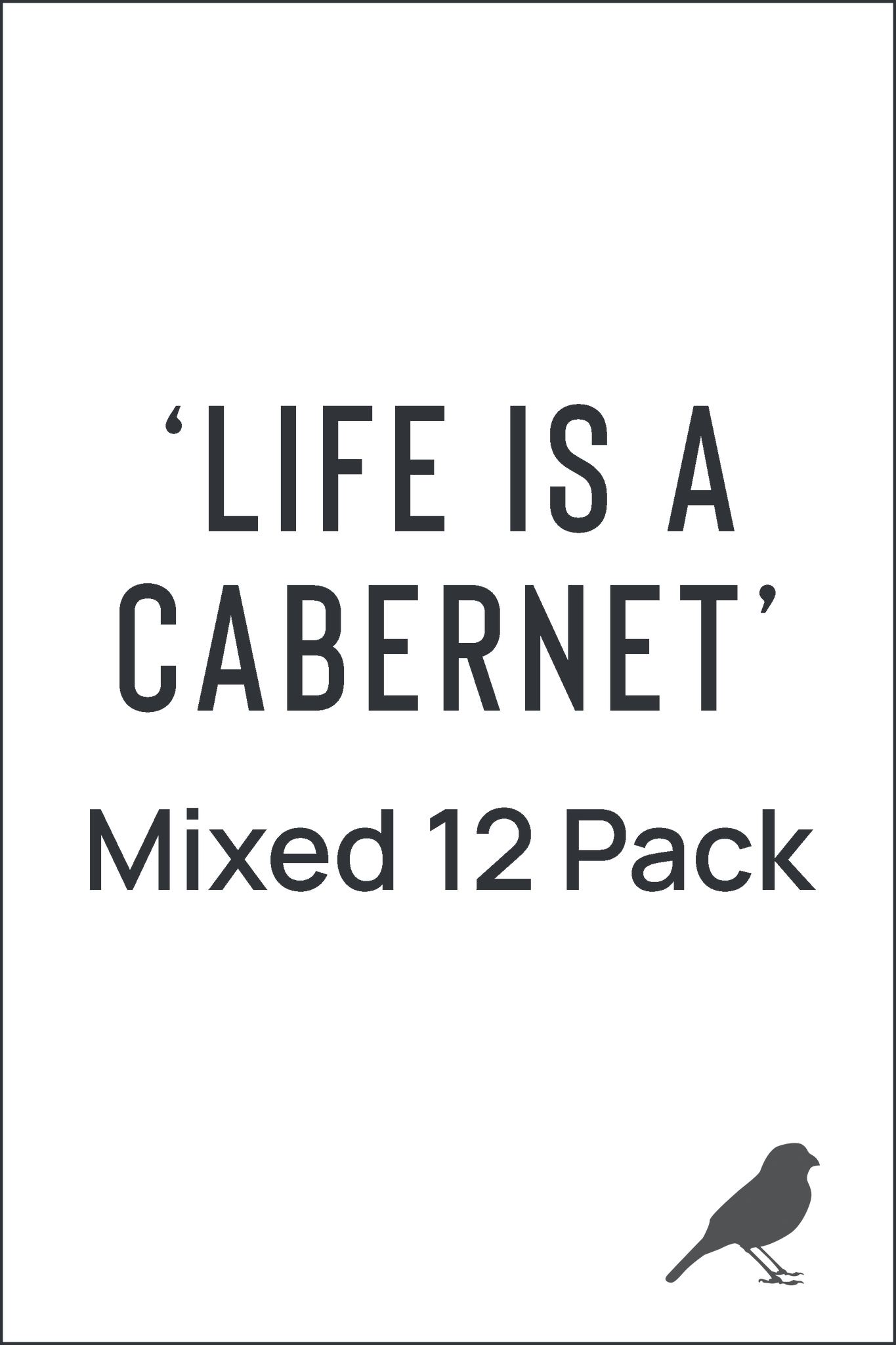 'Life is a Cabernet' Mixed Cabernet Sauvignon | 12 Pack